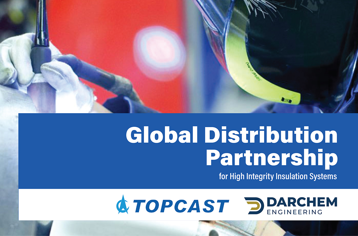 TOPCAST 與 Darchem Engineering 建立全球分銷合作關係, 供應可靠絕緣系統