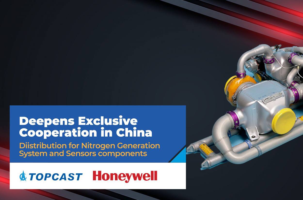 Topcast Deepens Strategic Partnership With Honeywell Aerospace as Exclusive Distributor of Nitrogen Generation System and Sensors Components in China