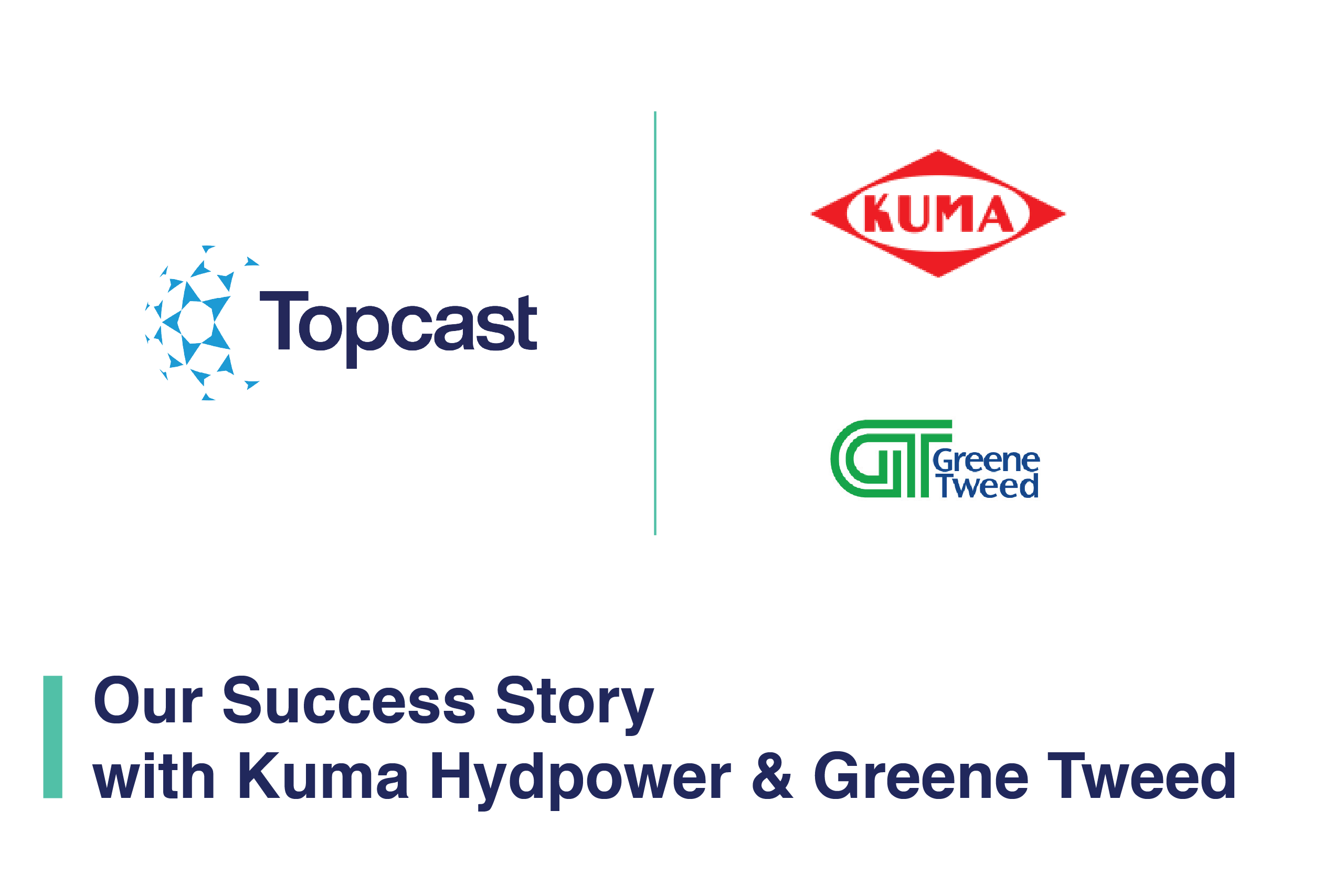 Our Success Story – Business with Kuma Hydpower & Greene Tweed